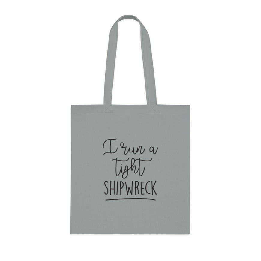 I Run A Tight Shipwreck Tote Bag