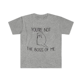 You're Not The Boss Of Me T-Shirt