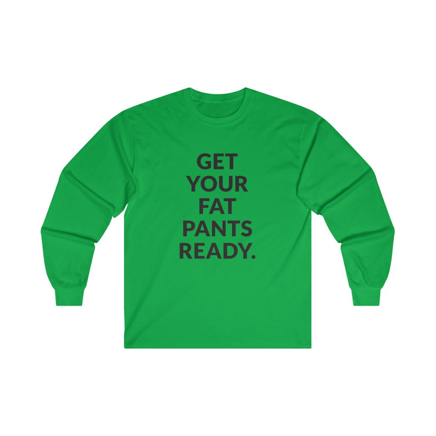 Fat Pants Long Sleeve Tee