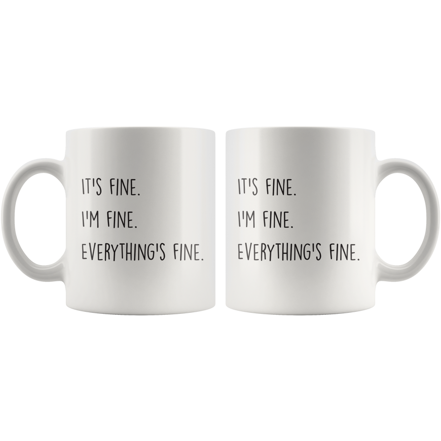 It's Fine, I'm Fine Coffee Mug
