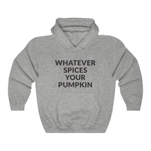 Whatever Spices Your Pumpkin Hooded Sweatshirt