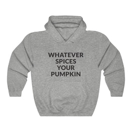 Whatever Spices Your Pumpkin Hooded Sweatshirt