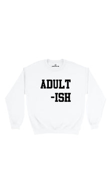 Adult-ish Sweatshirt