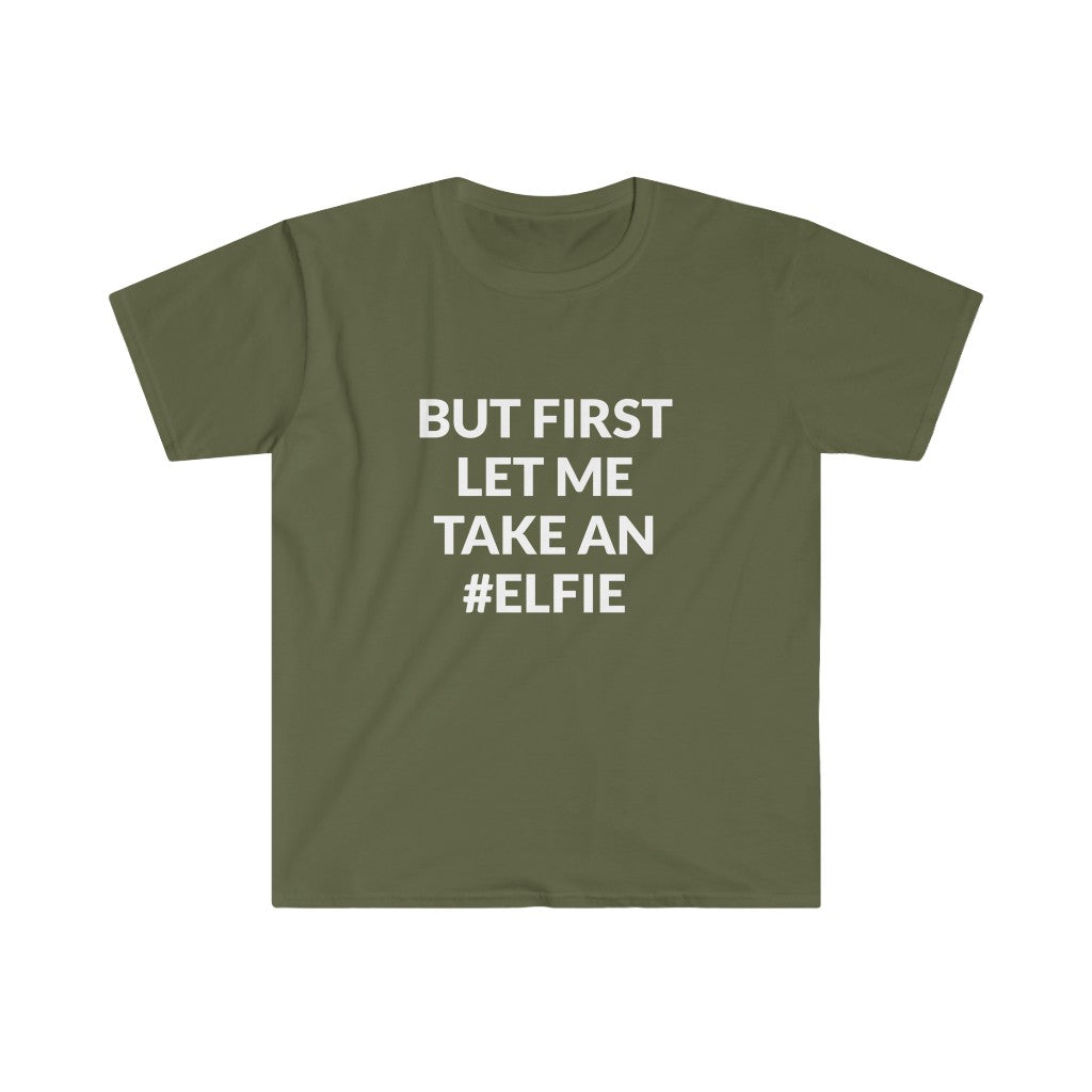 But First Let Take An Elfie T-Shirt