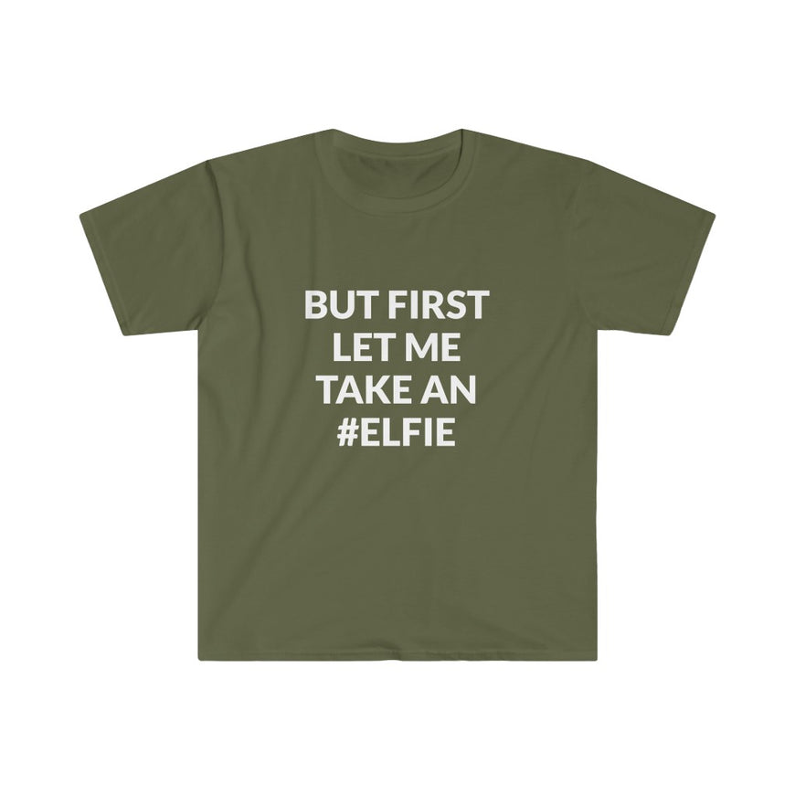But First Let Take An Elfie T-Shirt
