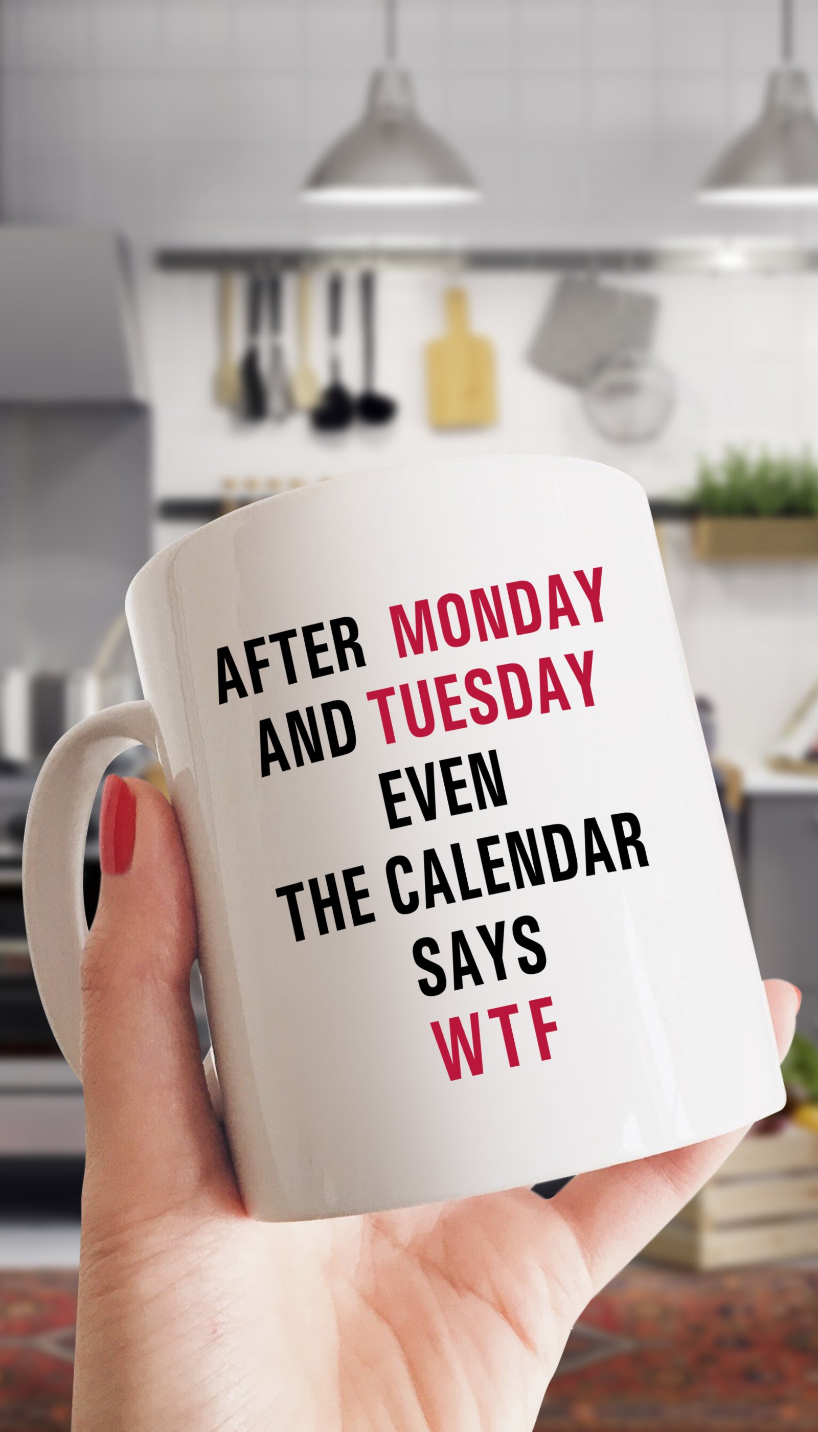 After Monday Even The Calendar Says WTF Funny & Clever Office Coffee Mug | Sarcastic ME