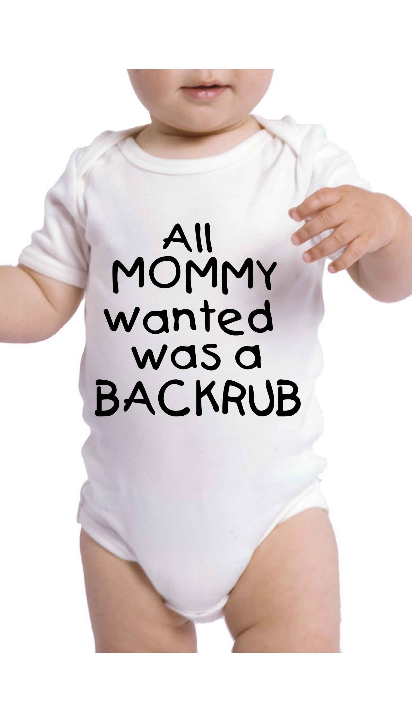 All Mommy Wanted Was A Backrub Funny Baby Infant Onesie