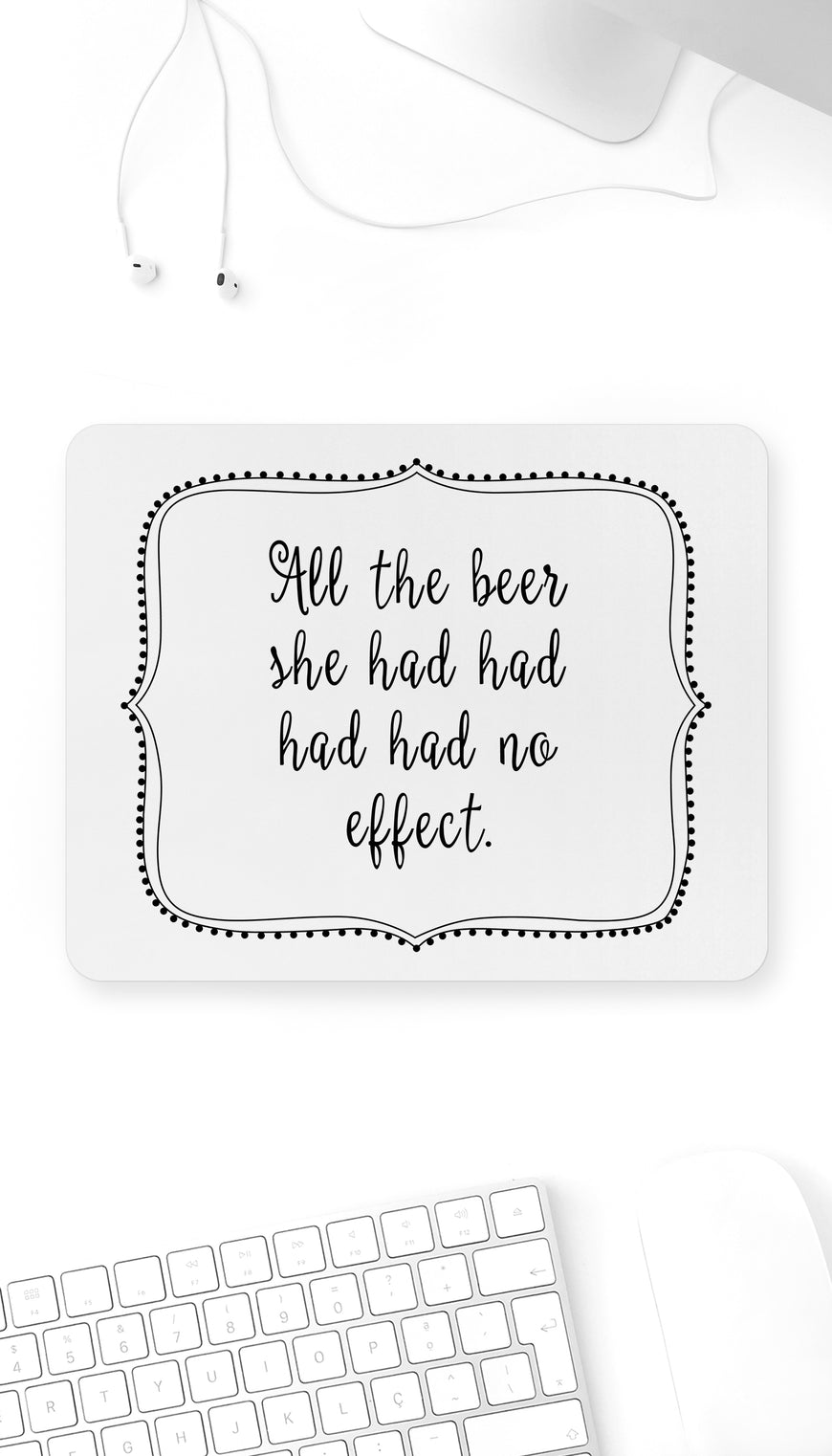 All The Beer Had Had Had Funny Office Mouse Pad