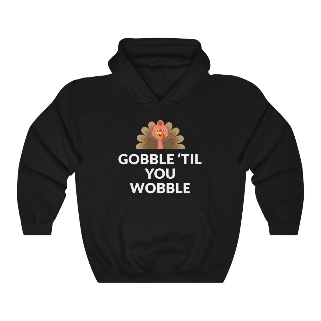 Gobble 'Til You Wobble Hooded Sweatshirt