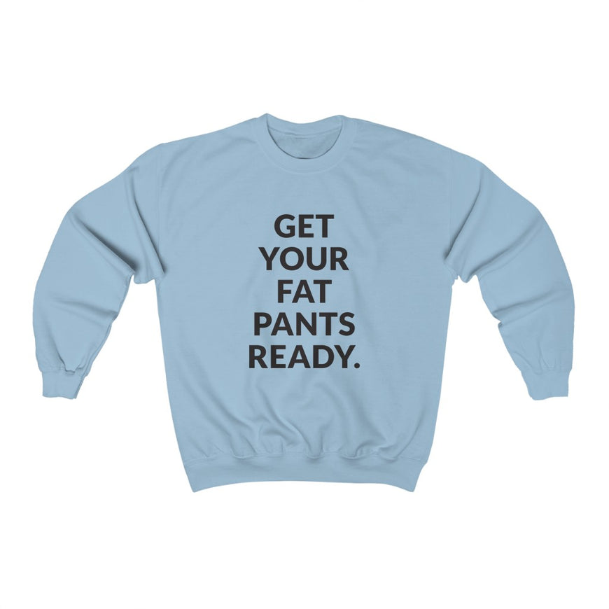 Fat Pants Crewneck Sweatshirt