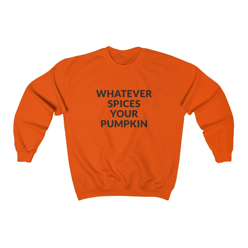 Whatever Spices Your Pumpkin Crewneck Sweatshirt