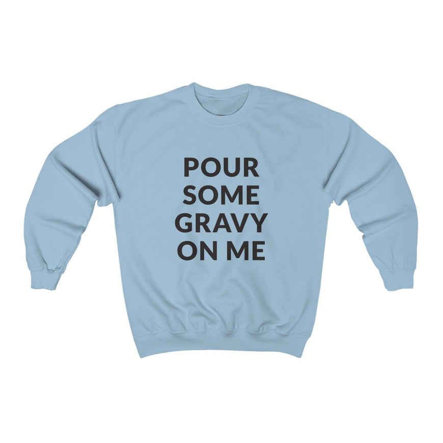 Pour Some Gravy Crewneck Sweatshirt