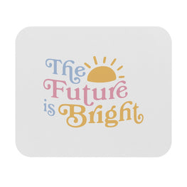 The Future Is Bright Motivational Mouse Pad