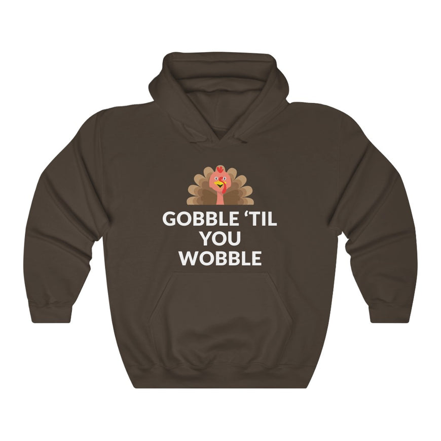 Gobble 'Til You Wobble Hooded Sweatshirt