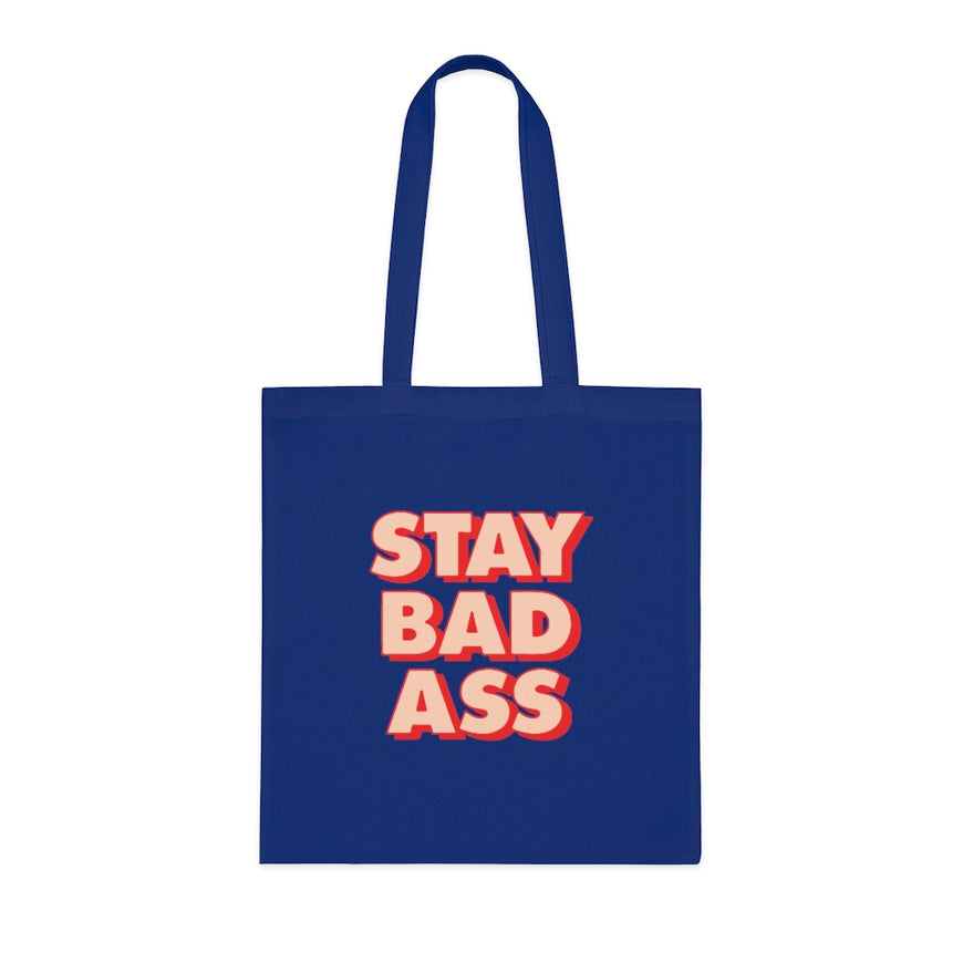 Stay Bad Ass Tote Bag