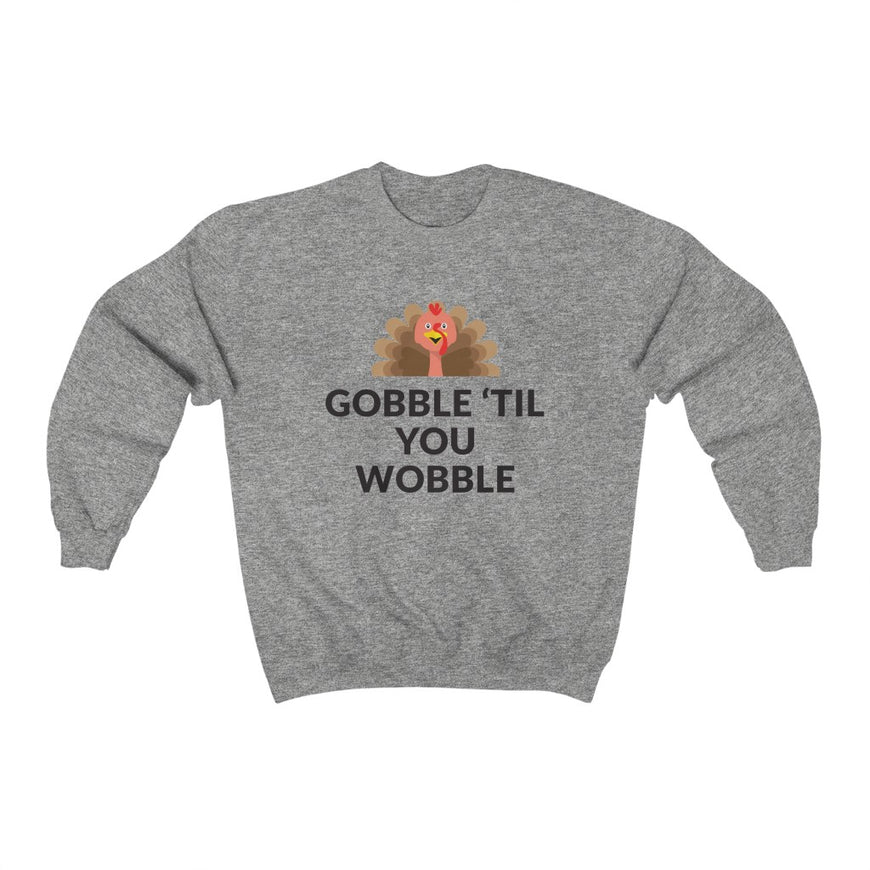 Gobble 'Til You Wobble Crewneck Sweatshirt