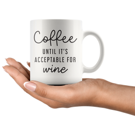 Unacceptable For Wine Coffee Mug