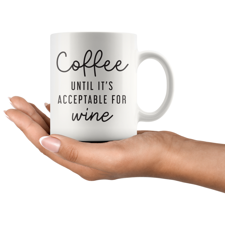 Unacceptable For Wine Coffee Mug