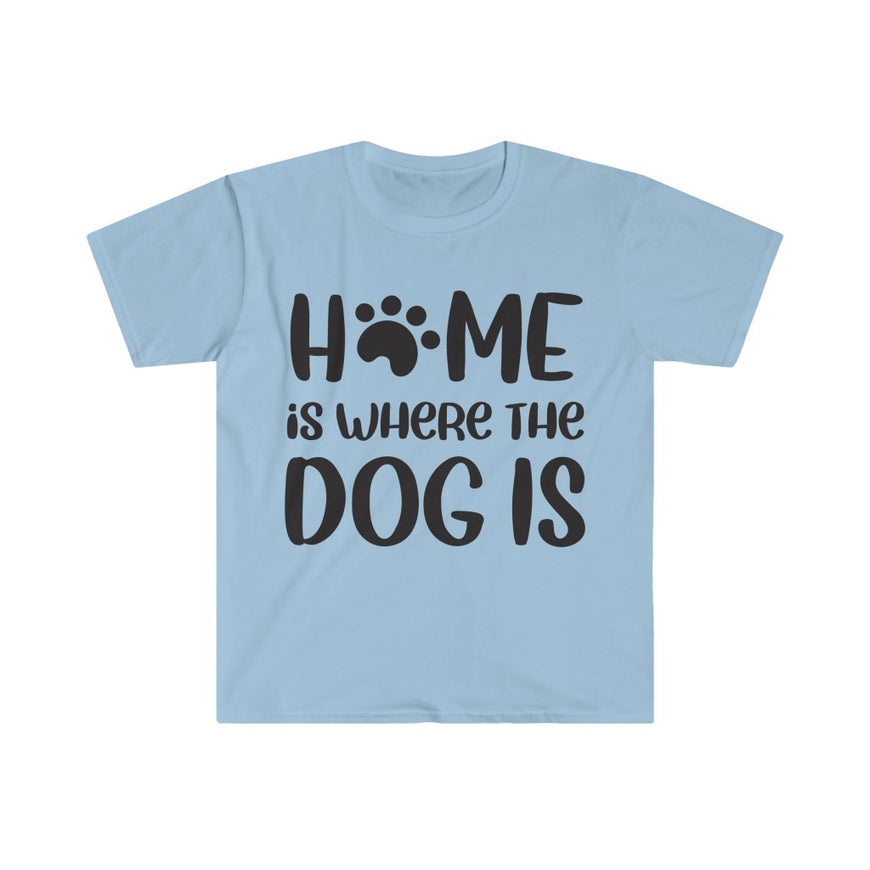 Home Is Where The Dog Is T-Shirt