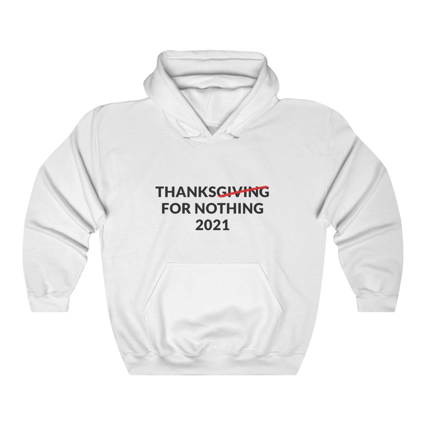 Thanks For Nothing Hooded Sweatshirt