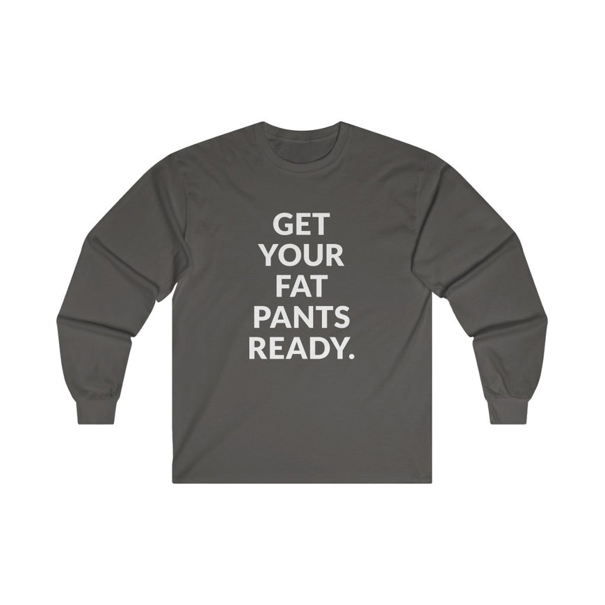 Fat Pants Long Sleeve Tee