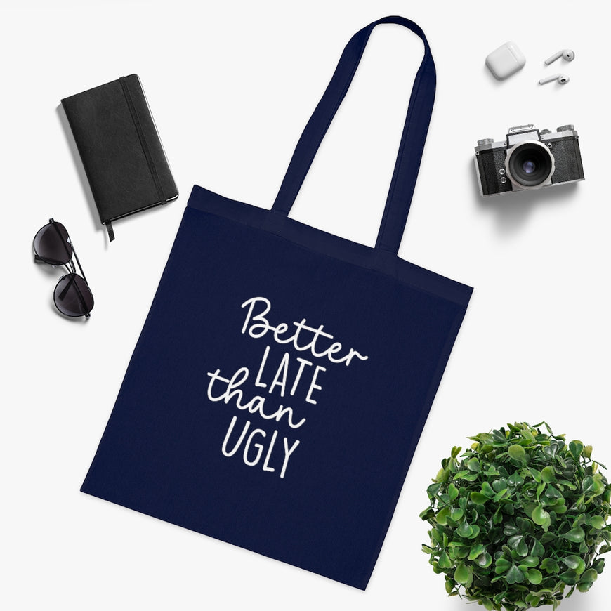 Better Late Than Ugly Tote Bag