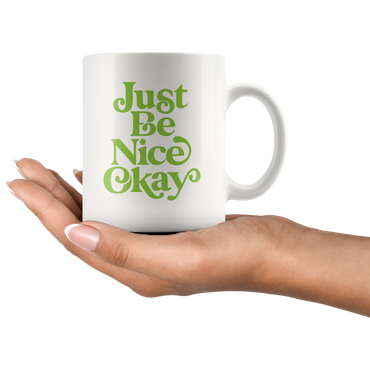 Just Be Nice Coffee Mug