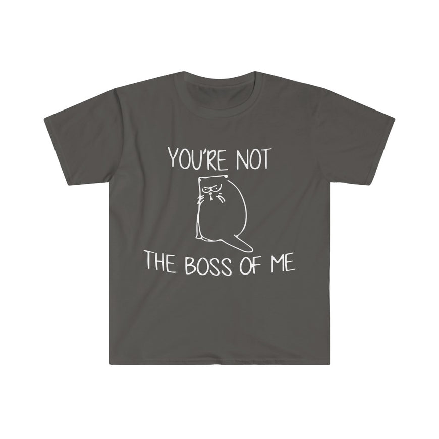 You're Not The Boss Of Me T-Shirt