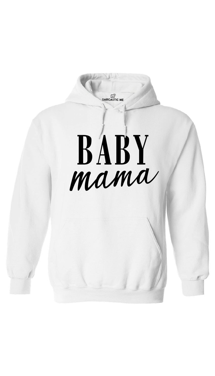 Baby Mama White Hoodie | Sarcastic ME