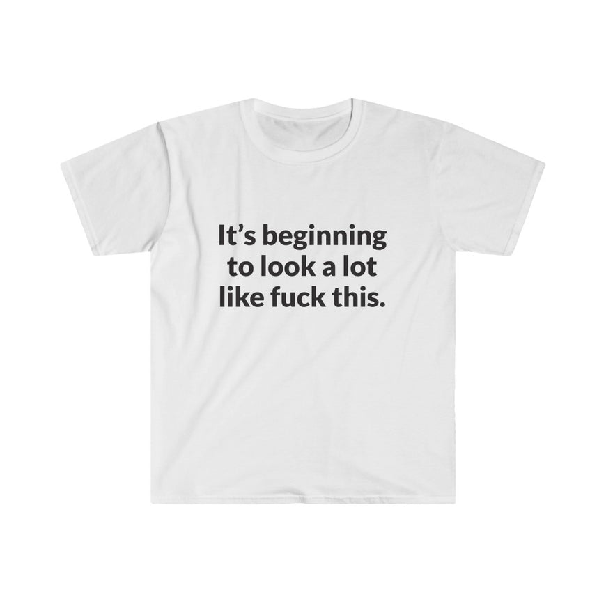 Its Beginning To Look A Lot Like F-This T-Shirt