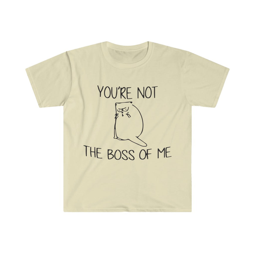 You're Not The Boss Of Me T-Shirt