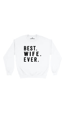 Best. Wife. Ever Sweatshirt