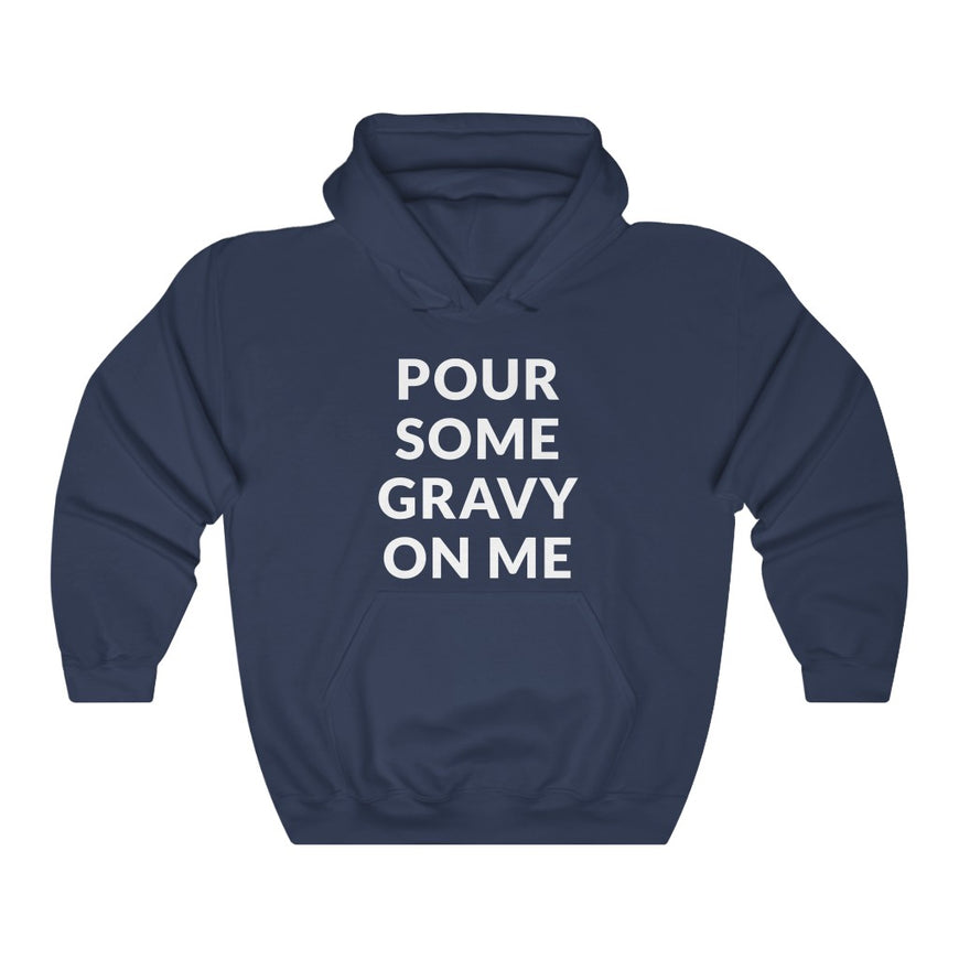 Pour Some Gravy Hooded Sweatshirt