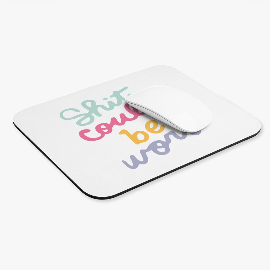 Could Be Worse Motivational Mouse Pad