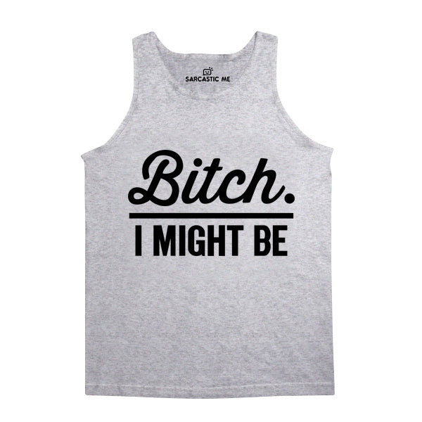 Bit*h. I Might Be Gray Unisex Tank Top | Sarcastic Me