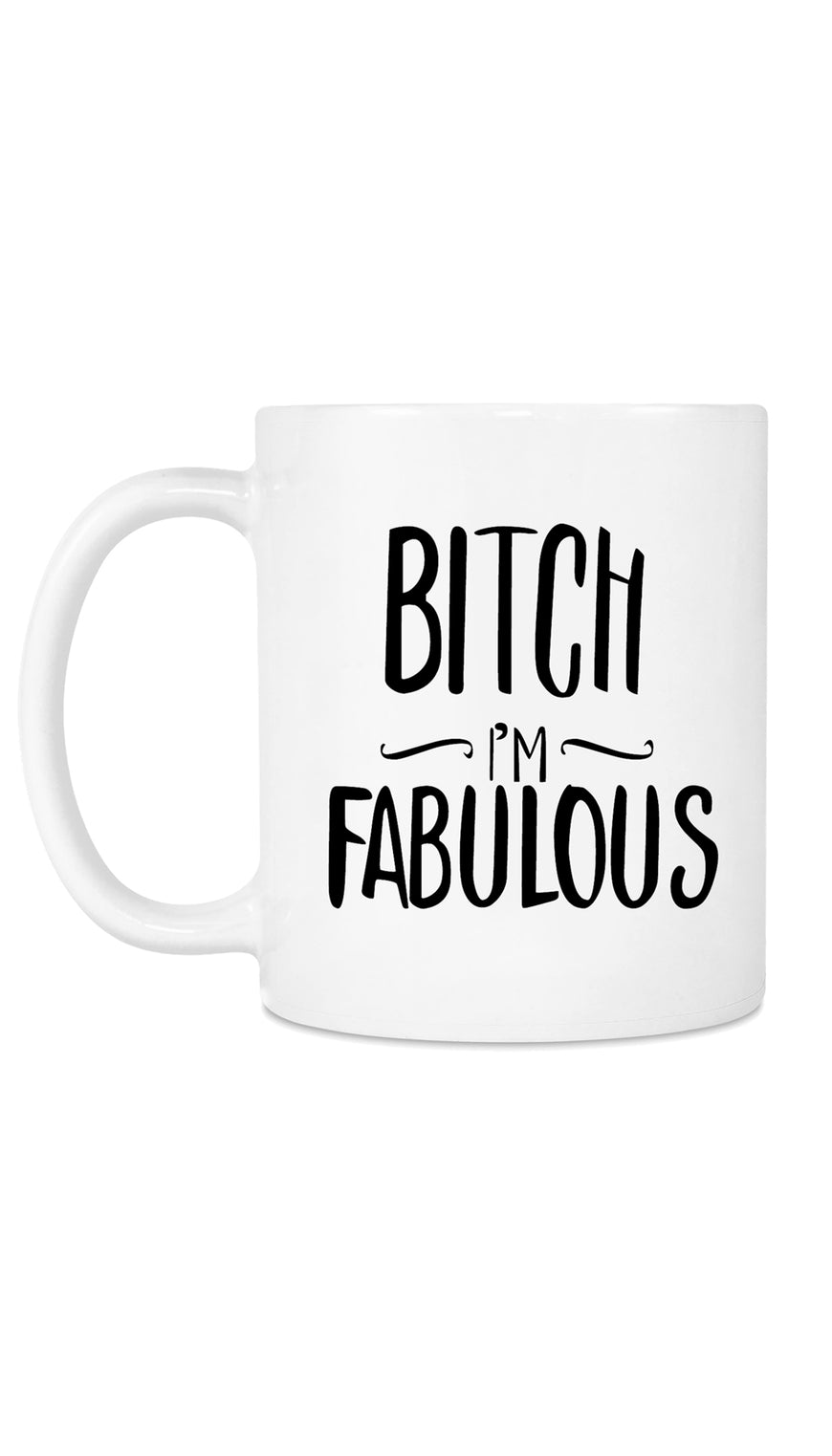 Bitch I'm Fabulous Funny Coffee Mug | Sarcastic Me