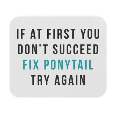 Fix Ponytail Motivational Mouse Pad