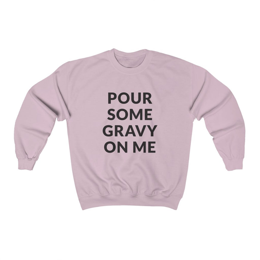 Pour Some Gravy Crewneck Sweatshirt