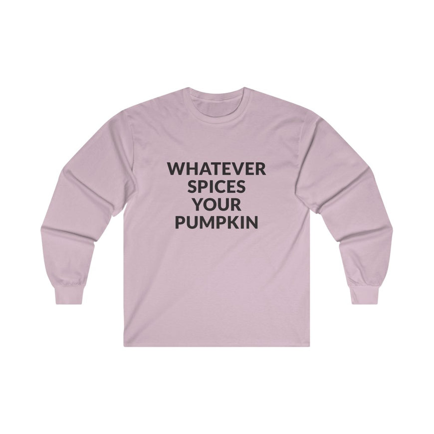 Whatever Spices Your Pumpkin Long Sleeve Tee