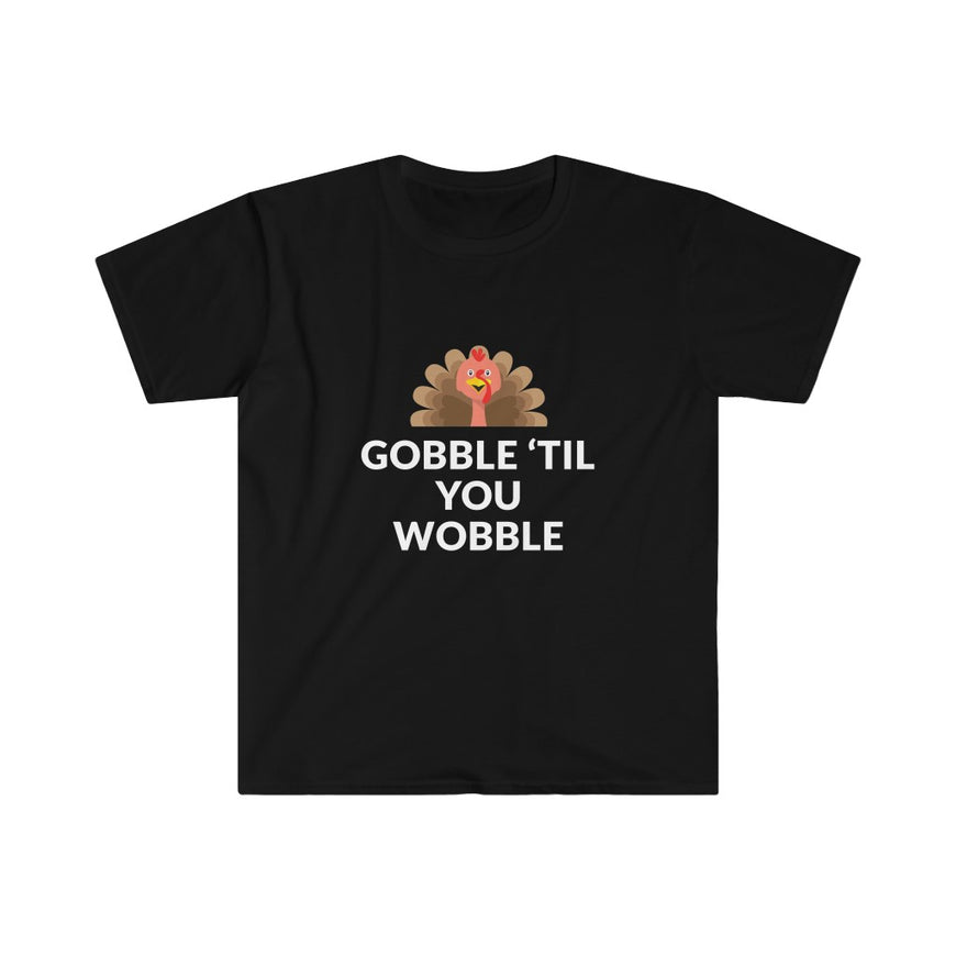 Gobble 'Til You Wobble T-Shirt
