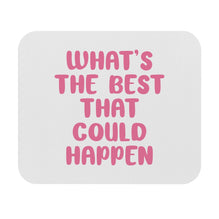 What's The Best That Could Happen Motivational Mouse Pad