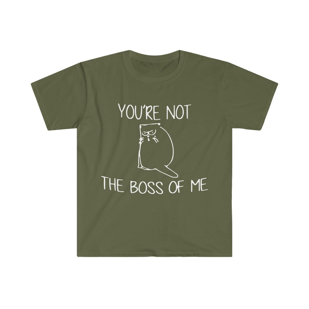 You're Not The Boss Of Me T-Shirt