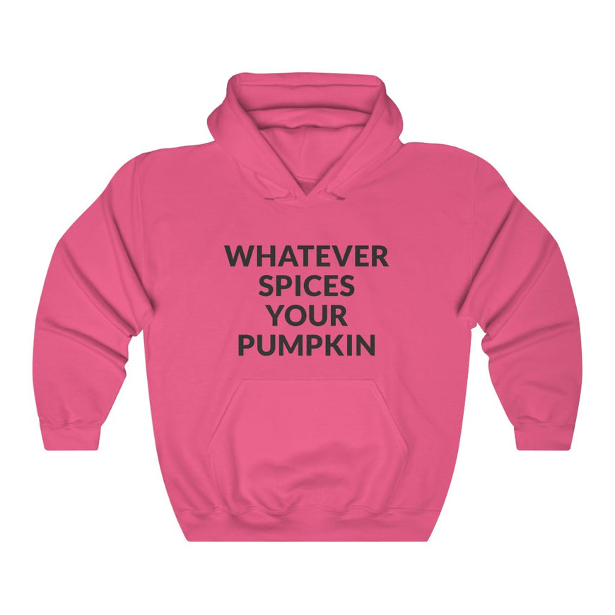 Whatever Spices Your Pumpkin Hooded Sweatshirt