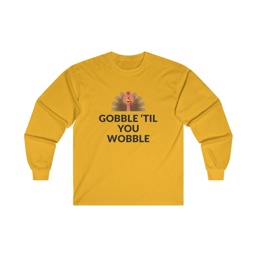 Gobble 'Til You Wobble Long Sleeve Tee