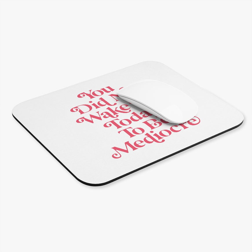 You Are Not Mediocre Motivational Mouse Pad