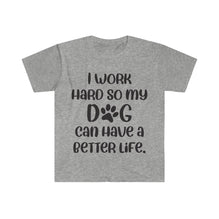 I Work Hard For My Dog T-Shirt
