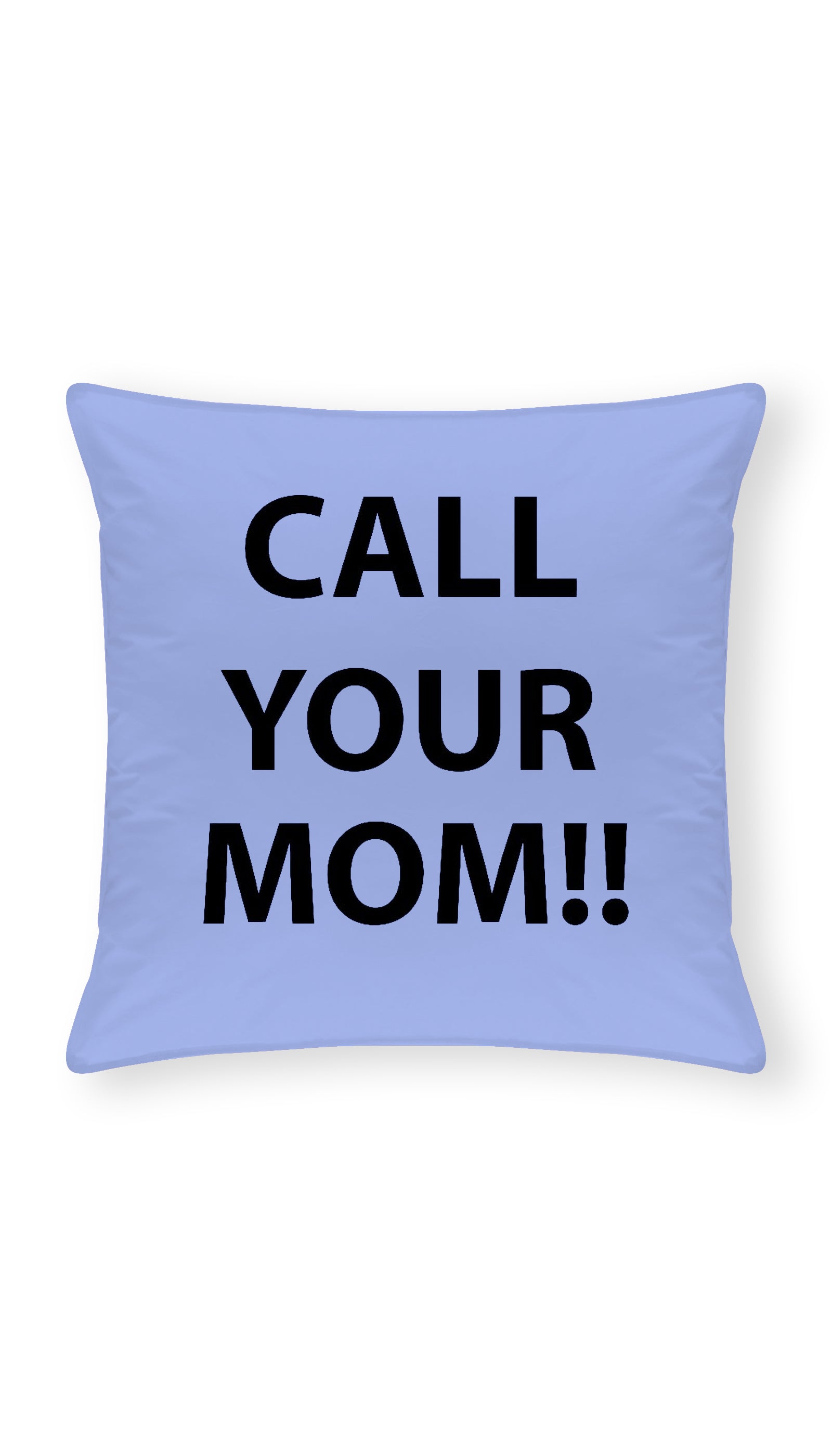 Call Your Mom Throw Pillow | Sarcastic ME