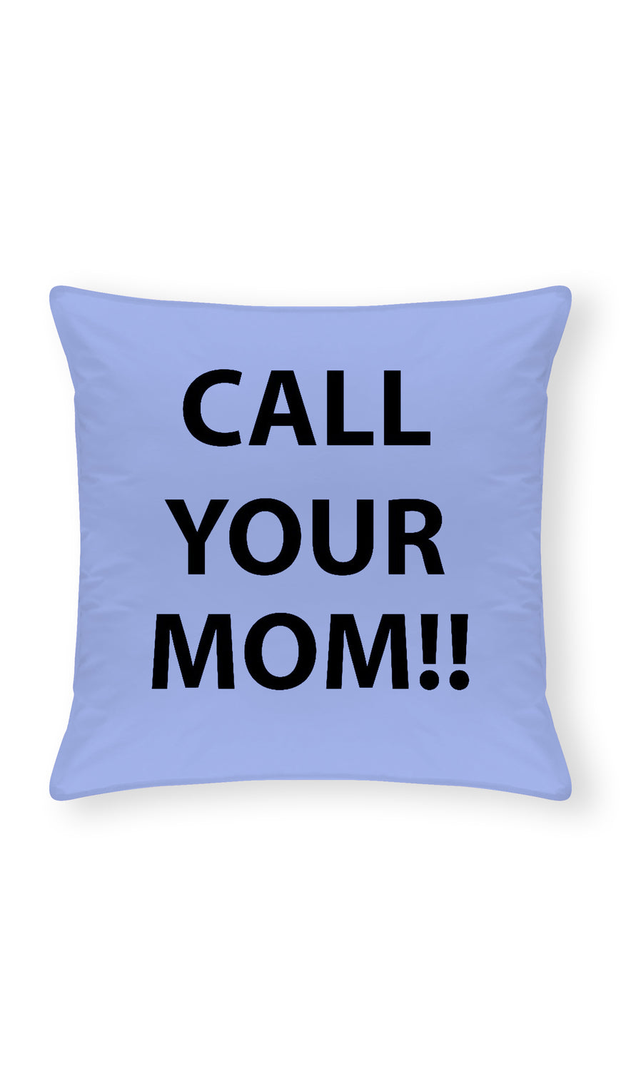 Call Your Mom Throw Pillow | Sarcastic ME