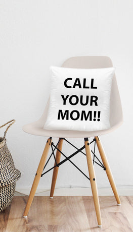 Call Your Mom!! Funny & Clever Home Throw Pillow Gift | Sarcastic ME