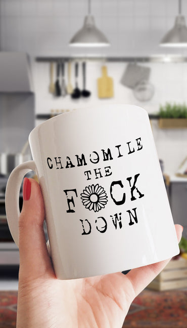 Chamomile The Fck Down Funny & Clever Office Coffee Mug | Sarcastic ME